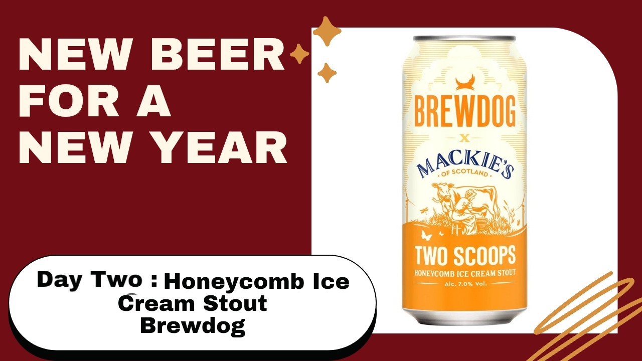 New Year, New Beer : Day Two - Honeycomb Ice Cream Stout - Brewdog