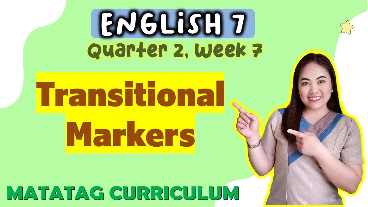 TRANSITIONAL MARKERS|DEVICES|| GRADE 7 || Week 7| QUARTER 2| MATATAG CURRICULUM