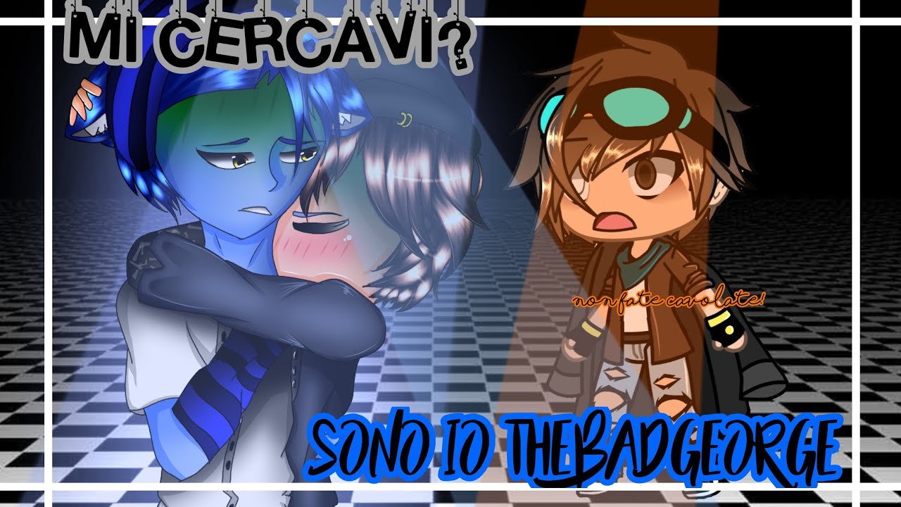 {💙✨||«mi cercavi? Sono io TheBadGeorge»||Parte 3||#TheBadNauts||glmm||wgf||ORIGINAL||✨🖤}