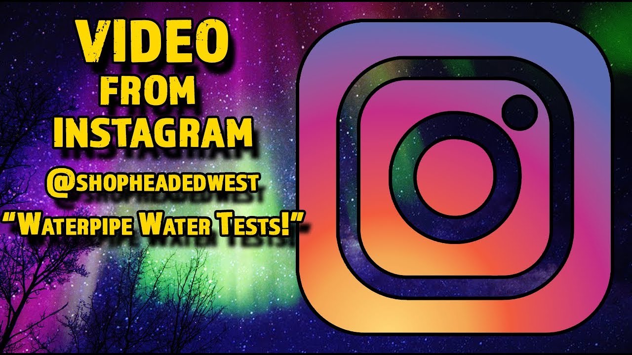 Headed West's Waterpipe Water Tests!