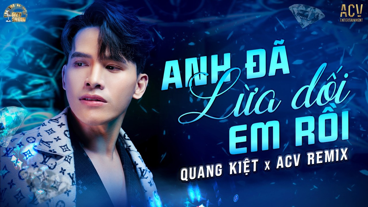 Anh Đã Lừa Dối Em Rồi Remix (Bản Hot Tiktok) Quang Kiệt ♬ Anh Đã Lừa Dối Em Rồi, Chính Anh Là Kẻ Tồi