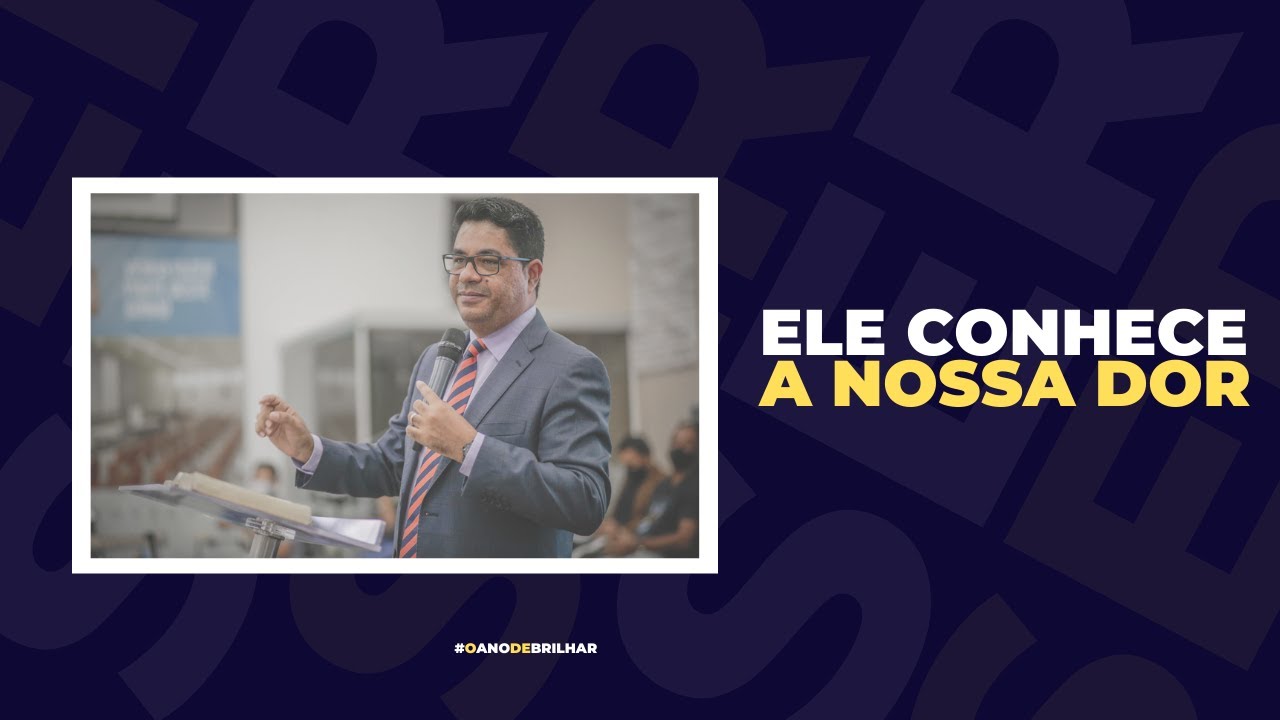 ELE CONHECE A NOSSA DOR | PR. ALAN BRIZOTTI