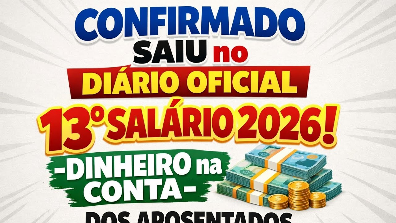 CONFIRMADO SAIU no DIÁRIO OFICIAL 13° SALÁRIO 2026 -DINHEIRO na CONTA DOS APOSENTADOS EM FEVEREIRO