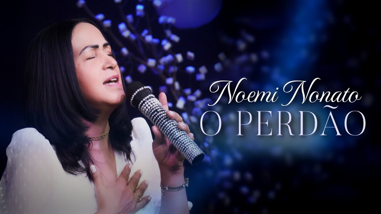 Noemi Nonato - O Perdão (Vídeo Oficial)