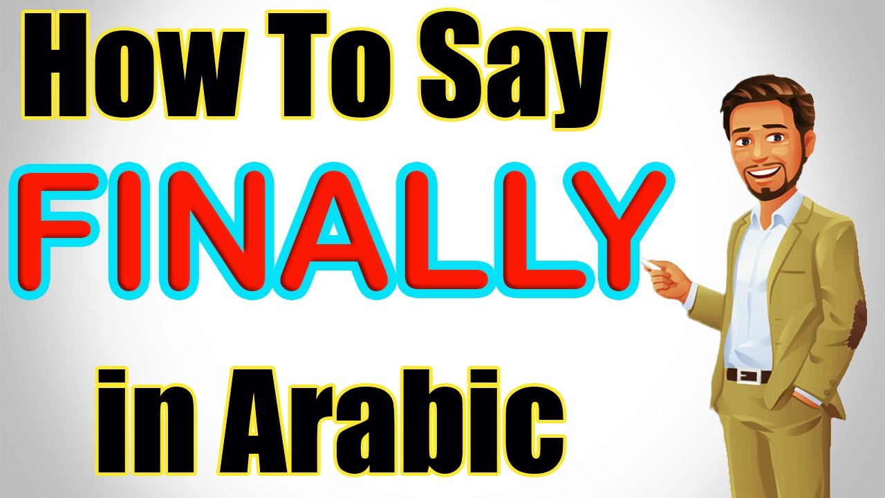 Say “Finally ” | 3-Minute Arabic | Learn Arabic With Ustaz Mahmoud