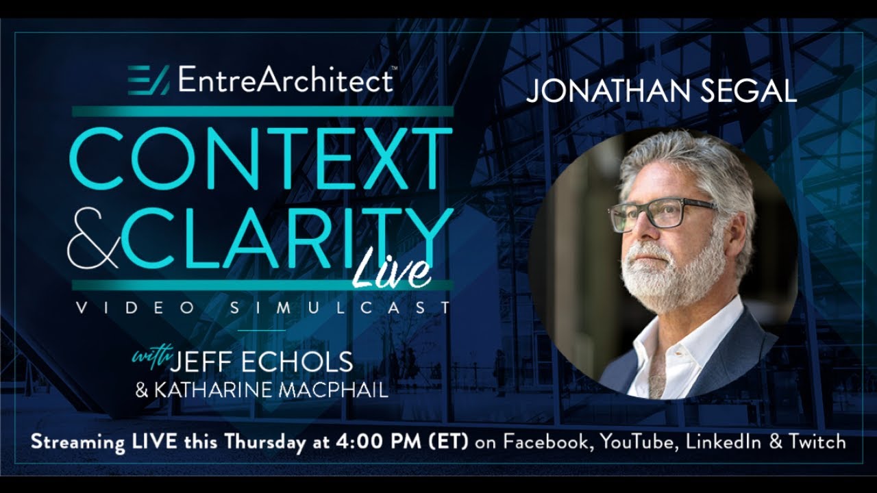 Encore Presentation: Jonathan Segal - Architect As Developer (Context & Clarity LIVE)