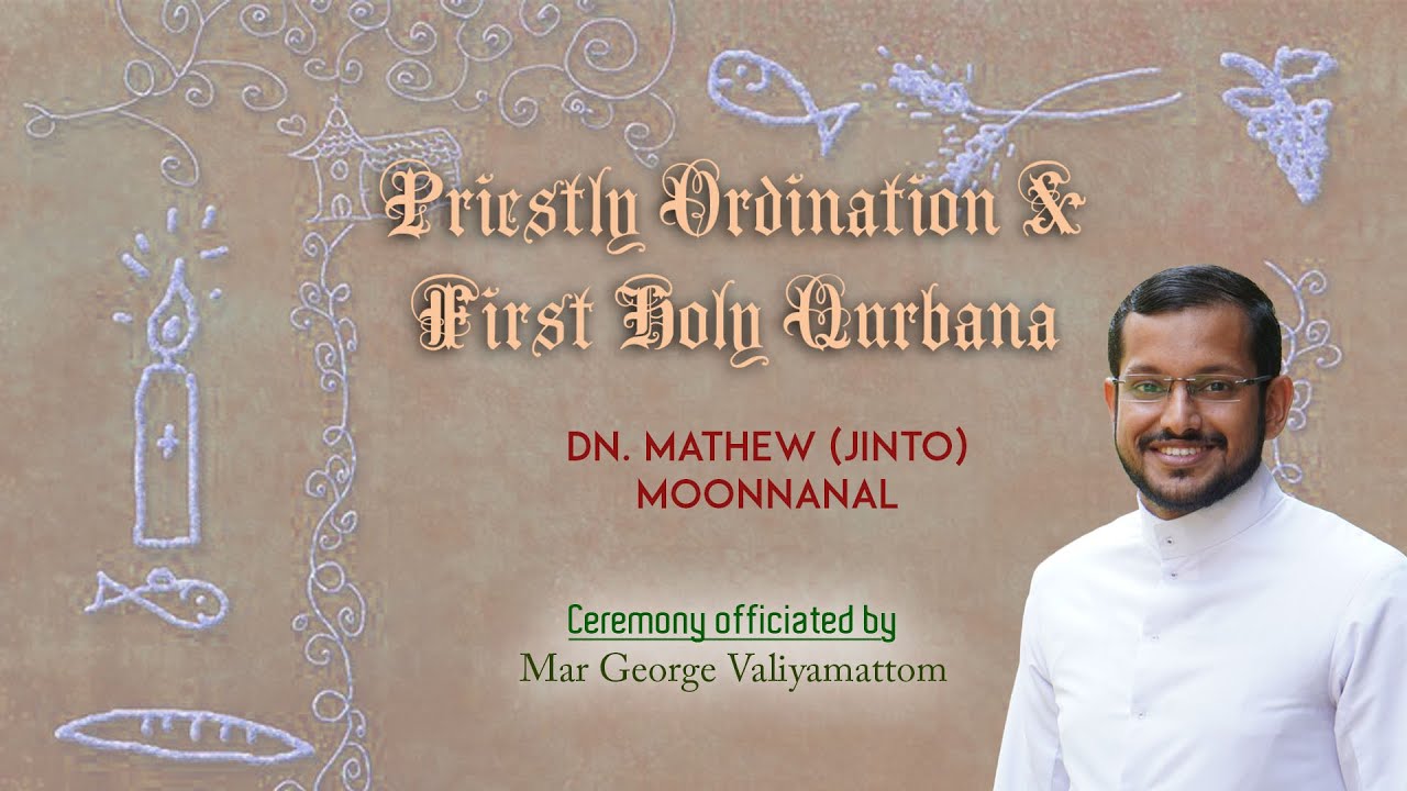 Mathew (Jinto) Moonnanal Thirumeni || Priestly Ordination & First Holy Qurbana