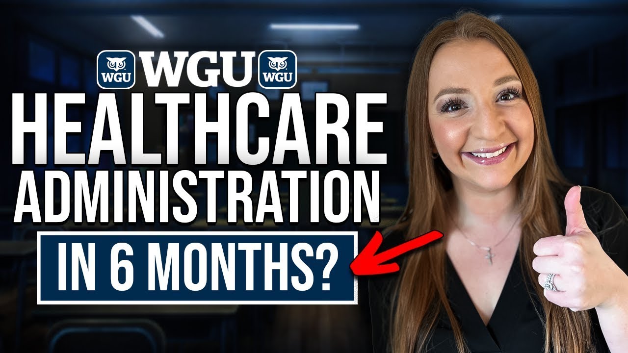 Earn Your WGU BS in Healthcare Administration Degree in 6 Months | Graduate FAST!