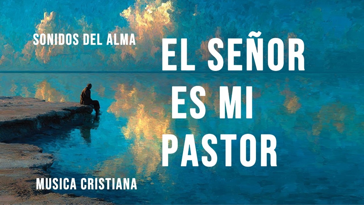 El Señor Es Mi Pastor – Sonidos Del Alma | Canción Cristiana 2026