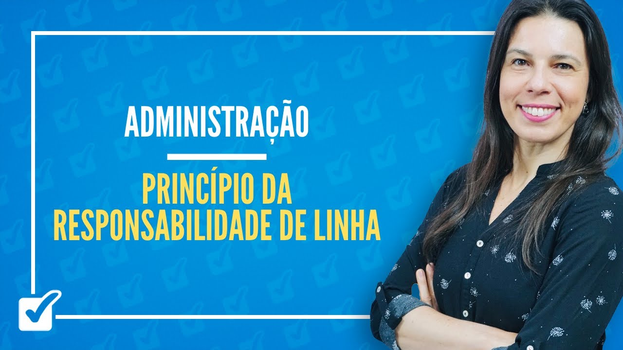 24.09. Aula do Princípio da Responsabilidade de Linha e Função de Staff (Administração)