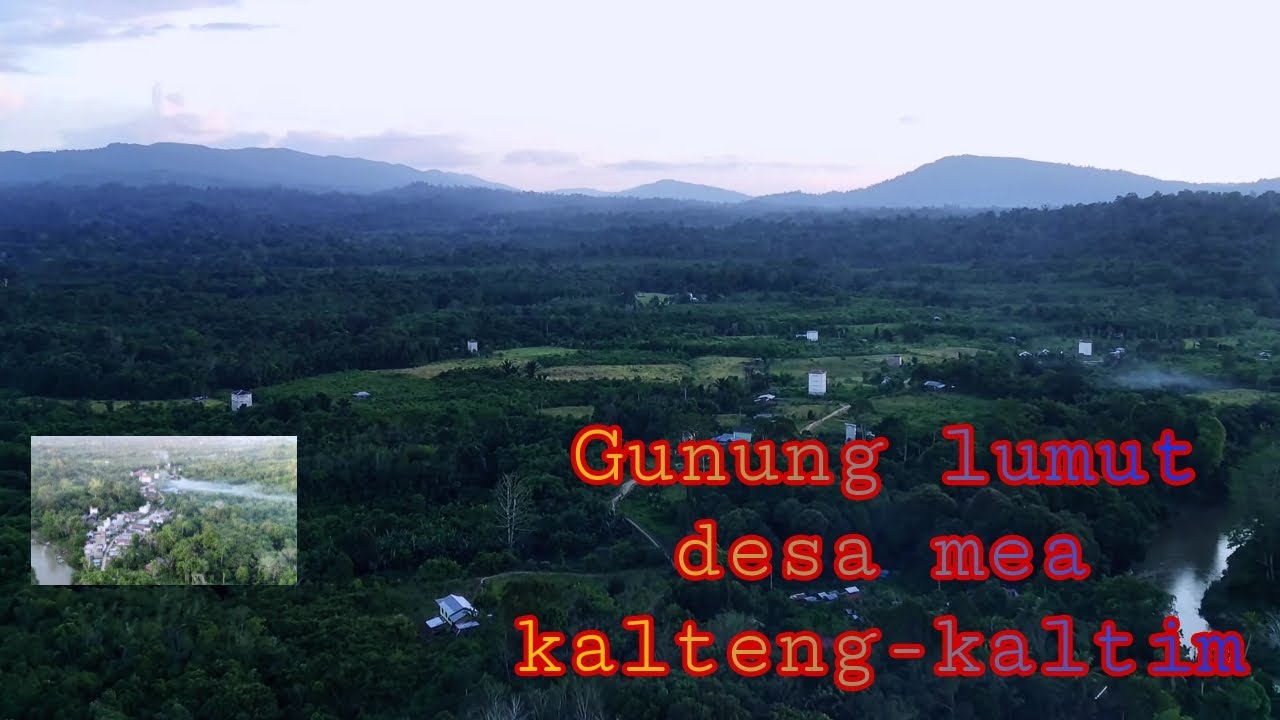 Alam Gunung lumut perbatasan dua kalimantan suku dayak di desa mea drone kecamatan gunung purei
