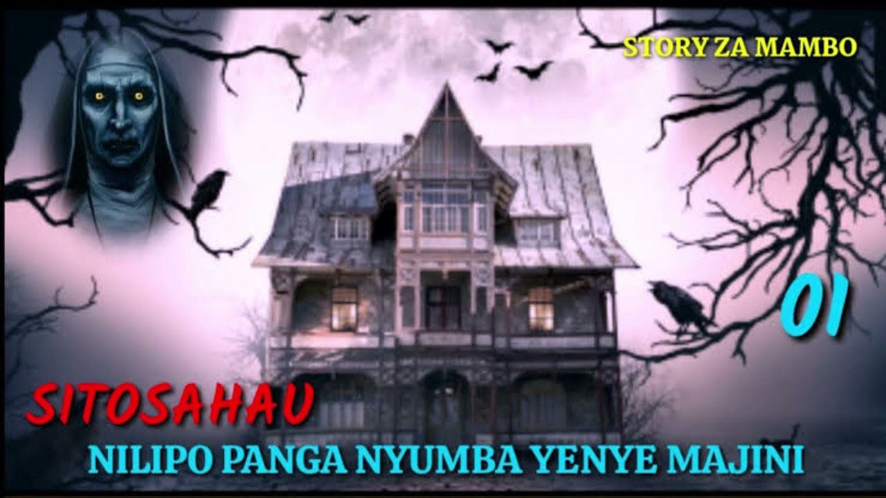 SIMULIZI YA KUTISHA SITOSAHAU NYUMBA YENYE MAJINI NILIYOPANGA/IMESHEHENI VISA NA MIKASA