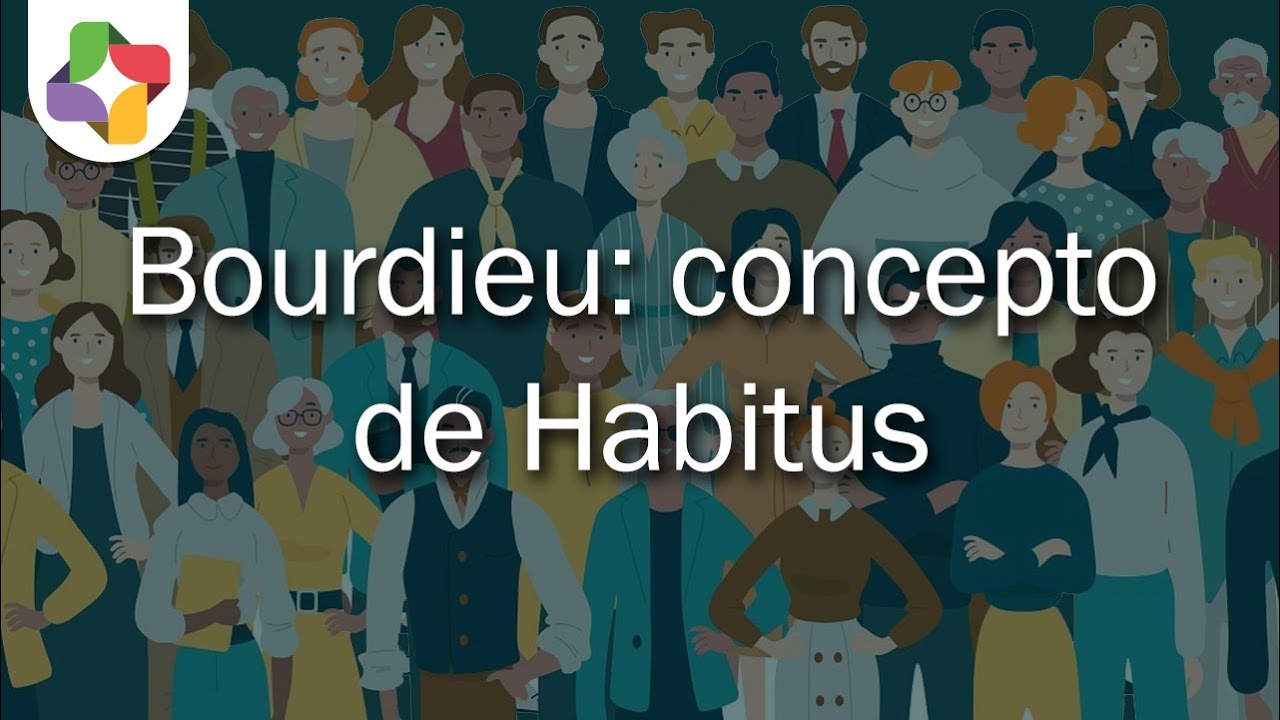 Bourdieu y el concepto de Habitus - Sociología - Educatina