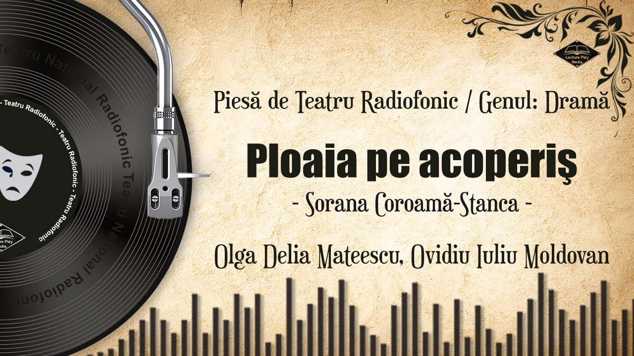 Ploaia pe acoperiş - de Sorana Coroamă-Stanca | Teatru pe Vinil 🎭
