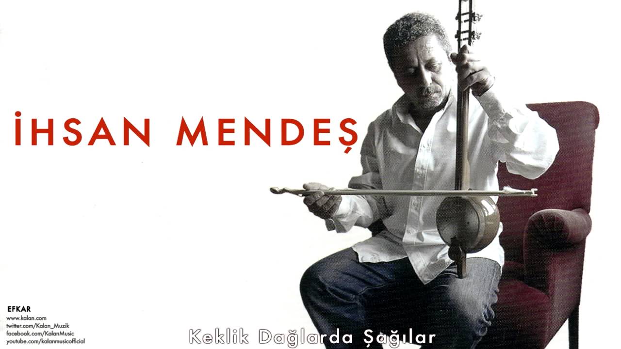 İhsan Mendeş - Keklik Dağlarda Şağılar [ Efkar © 2005 Kalan Müzik ]