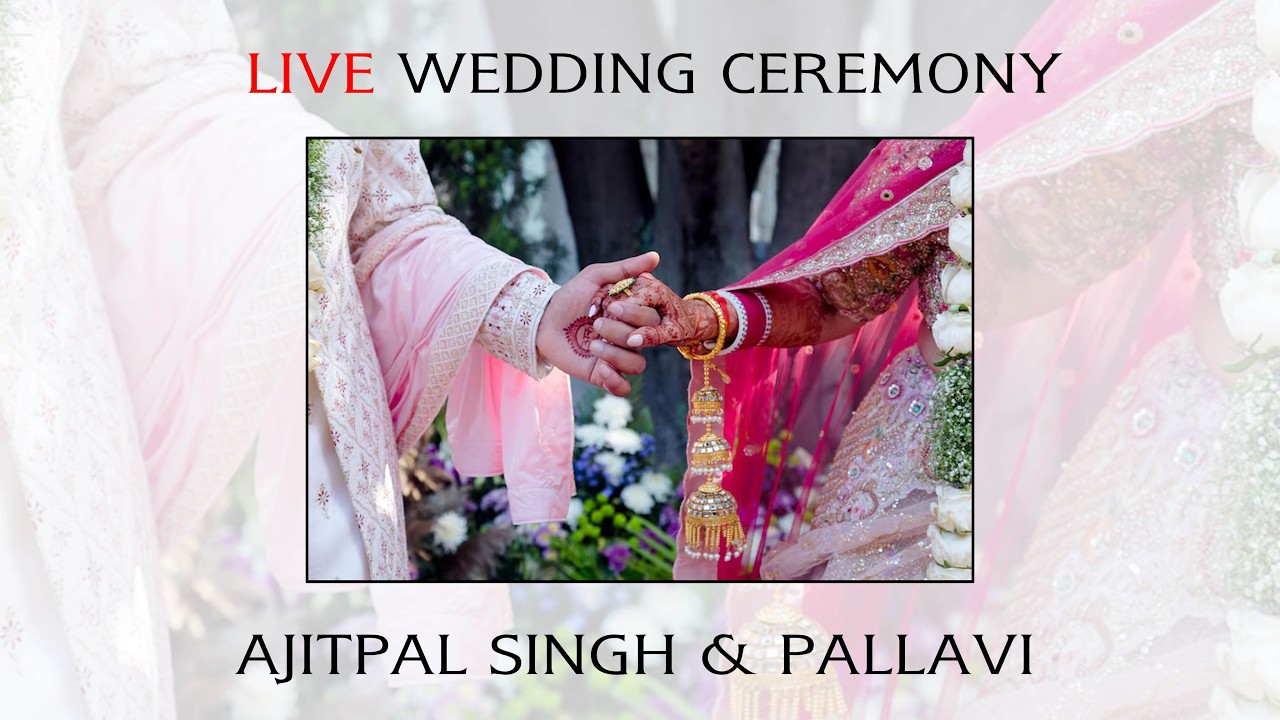 LIVE WEDDING CEREMONY OF AJITPAL SINGH & PALLAVI ll