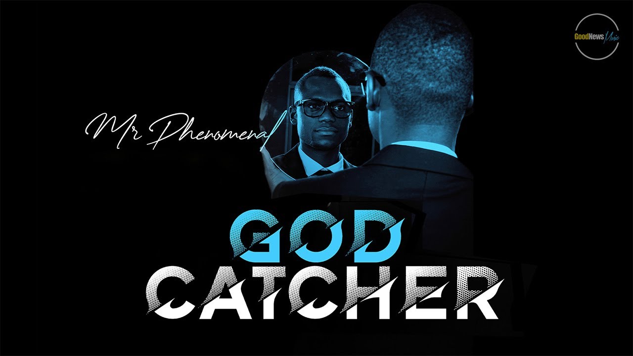 Mr Phenomenal – God Catcher [Official Audio]