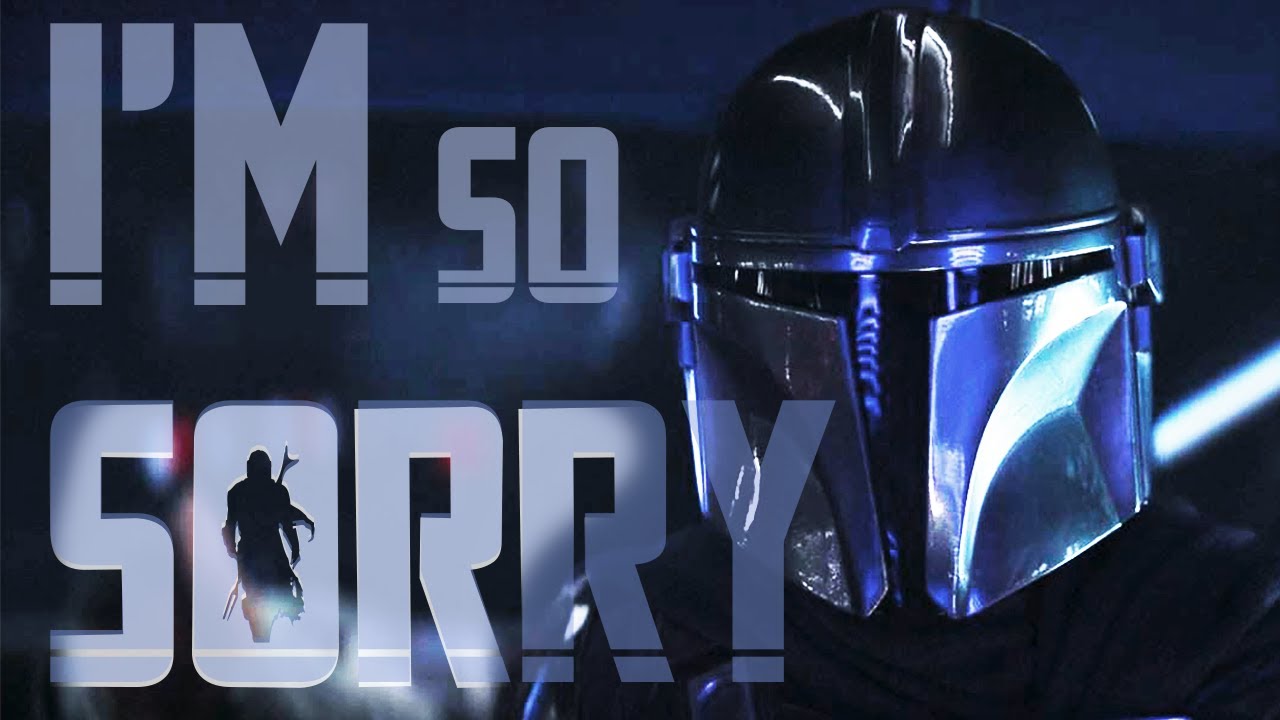 The Mandalorian || I'm So Sorry