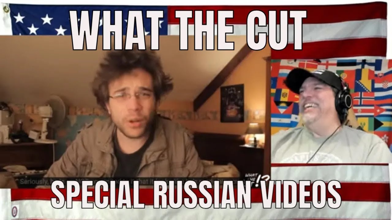 WHAT THE CUT - SPECIAL RUSSIAN VIDEOS - REACTION