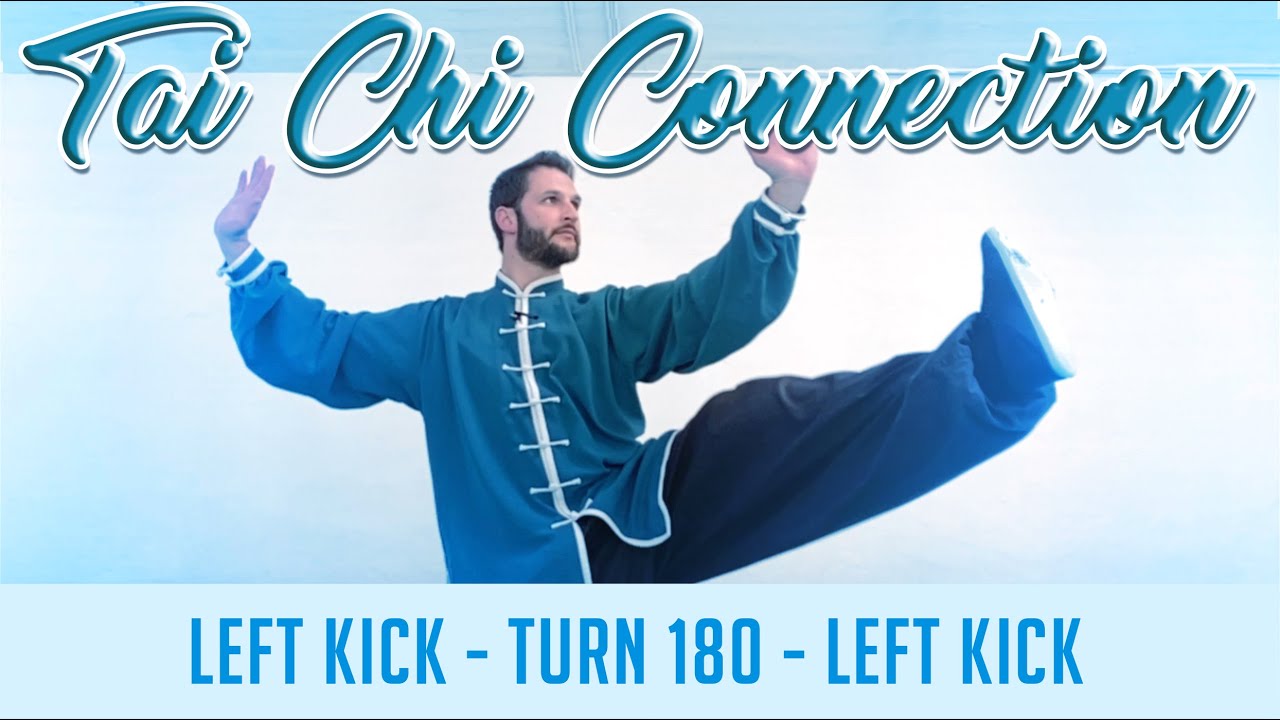 Tai Chi Connection - Left Kick - Turn 180 - Left Kick