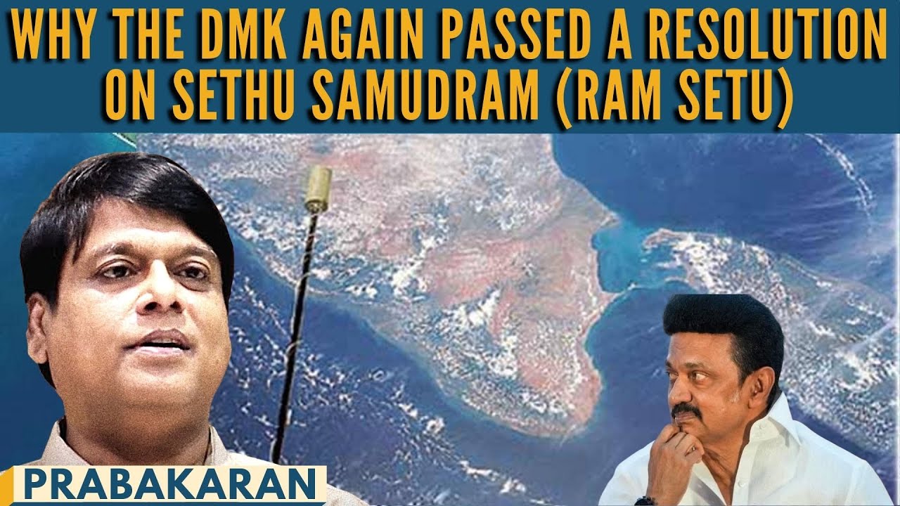 Writer Prabhakaran on why the DMK again passed a resolution on Sethu Samudram (Ram Setu)
