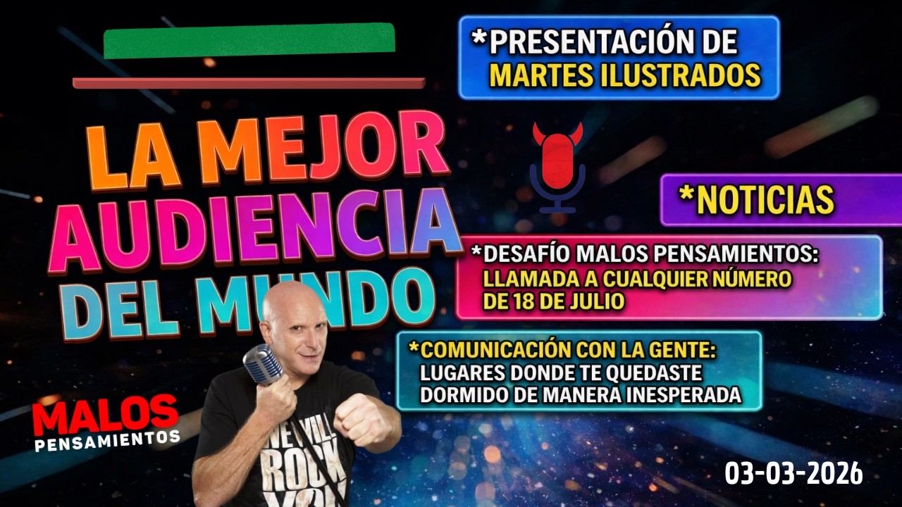 Malos Pensamientos 3/03-2026/Bloque 1 Comunicación Con La Gente - Lugares Dónde Te Quedaste Dormido.