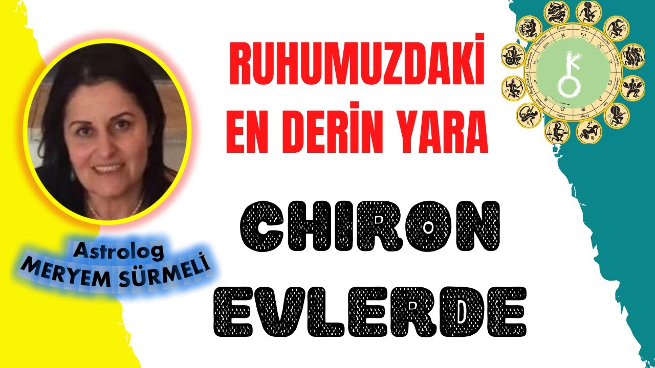 RUHUMUZDAKİ EN DERİN YARA - CHİRON EVLERDE