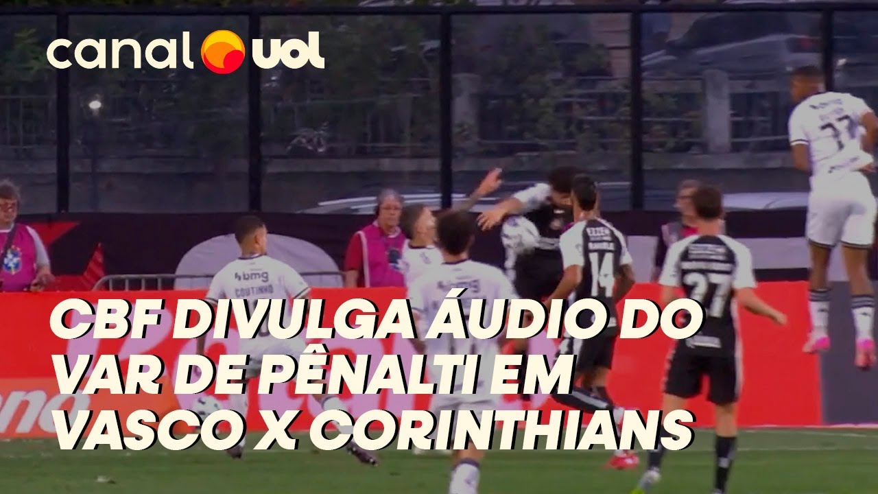 CBF DIVULGA ÁUDIO DO VAR DE PÊNALTI EM VASCO X CORINTHIANS: 'A BOLA TOCA NO BRAÇO'
