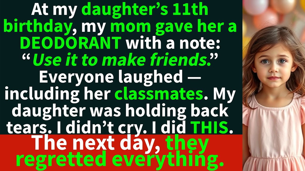 At my daughter&rsquo;s 11th birthday, my mom gave her a DEODORANT with a note: &ldquo;Use it to make friends.&rdquo;