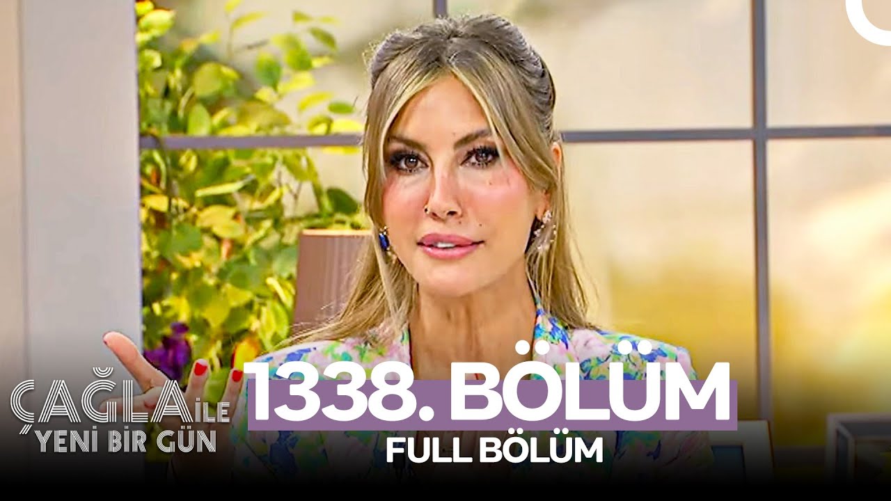 Çağla ile Yeni Bir Gün 1338. Bölüm
