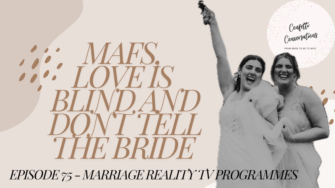 Confetti Conversations Podcast -  Episode 75 - Marriage Reality TV Programmes