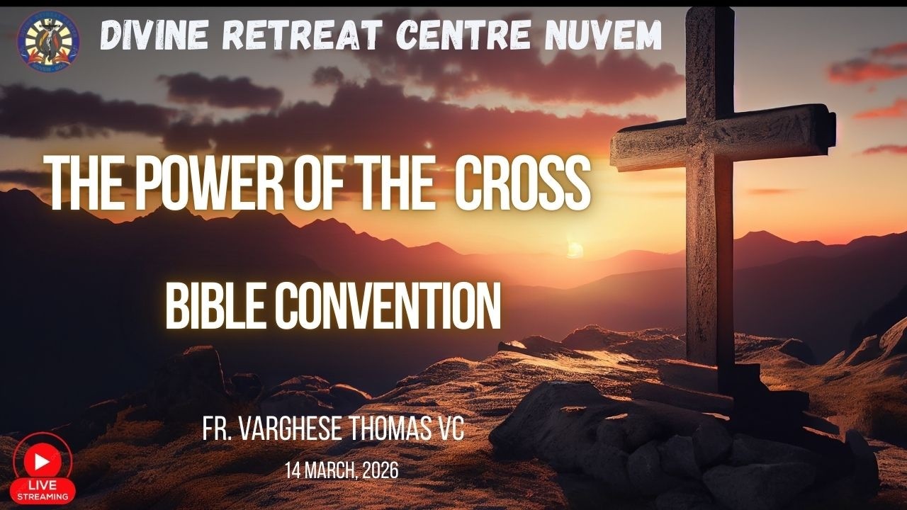 FR. VARGHESE THOMAS VC : LIVE THE POWER OF THE CROSS BIBLE CONVENTION: 14-03-26 - DRCN Nuvem - Goa.