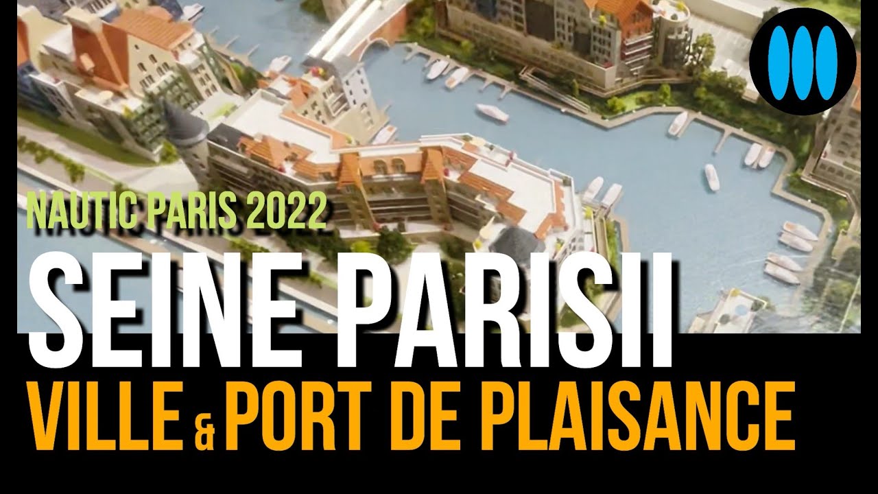 Nautic Paris 2022 - Seine Parisii, ville et port de plaisance, aux porte de Paris
