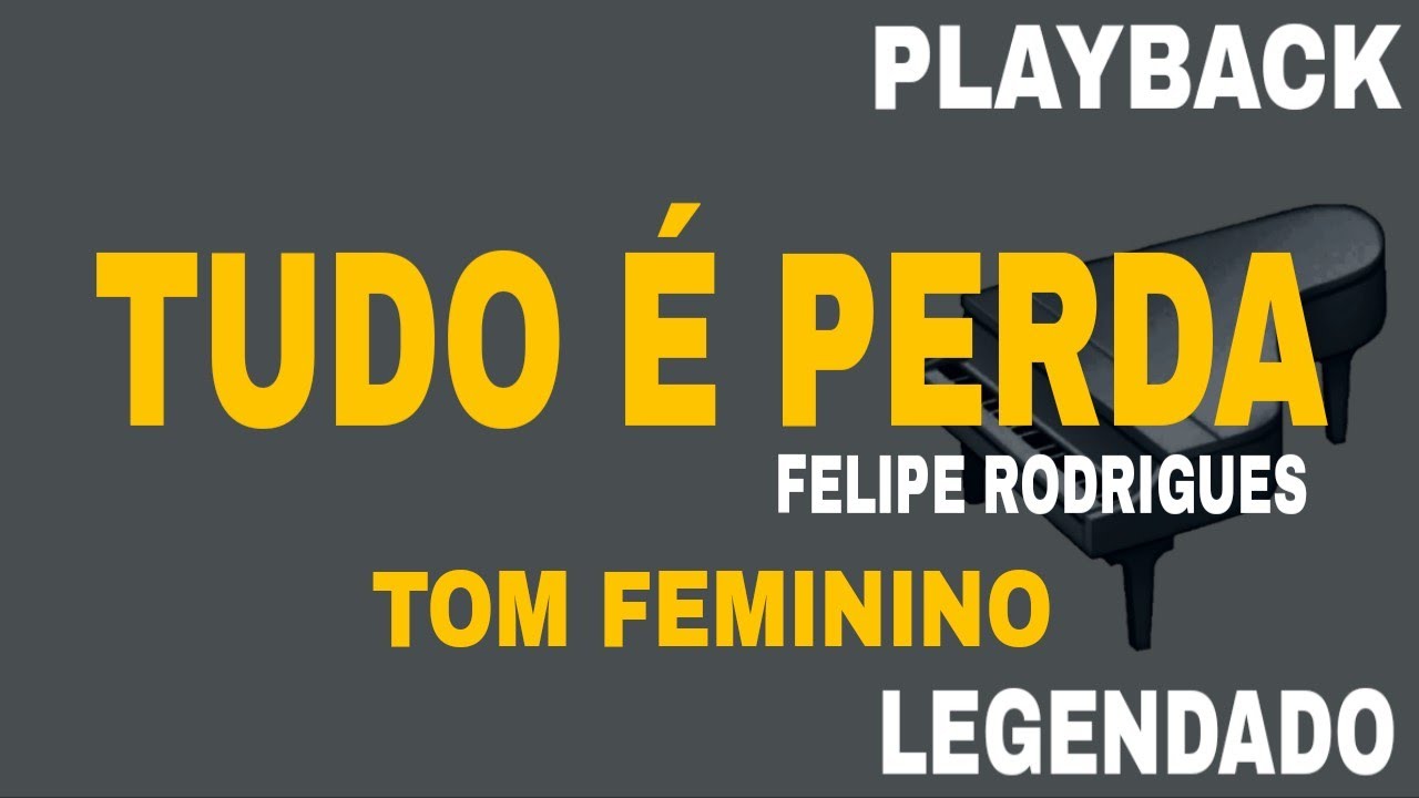 Tudo é Perda (🎤 PLAYBACK TOM FEMININO ) Felipe Rodrigues