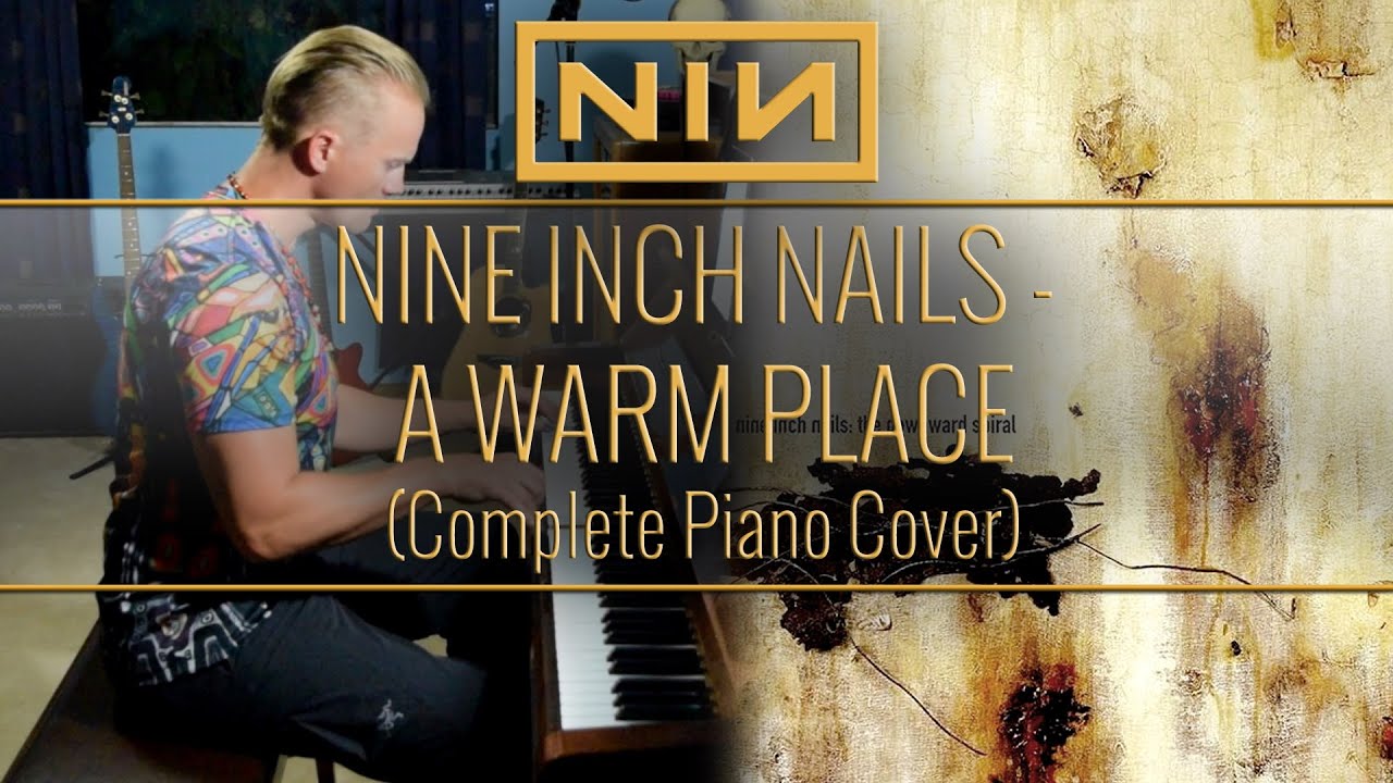 NINE INCH NAILS - A Warm Place (Complete Piano Cover)