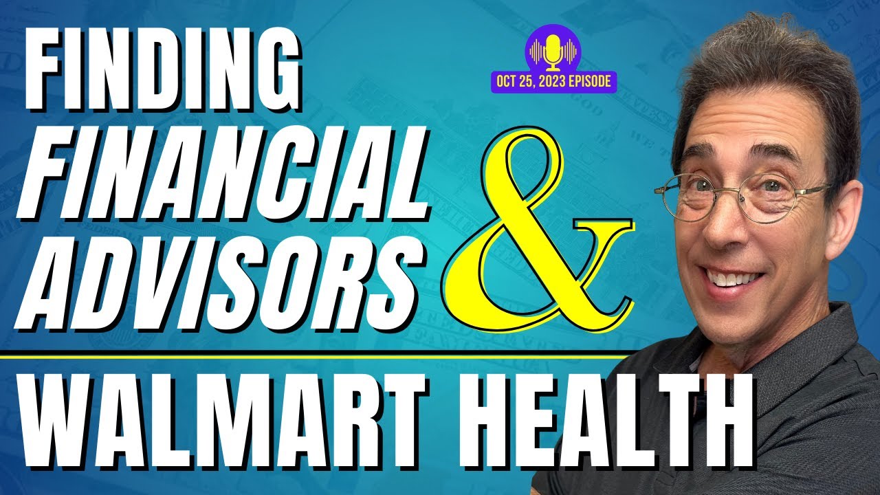 Full Show: Finding Financial Advisors and Walmart Health