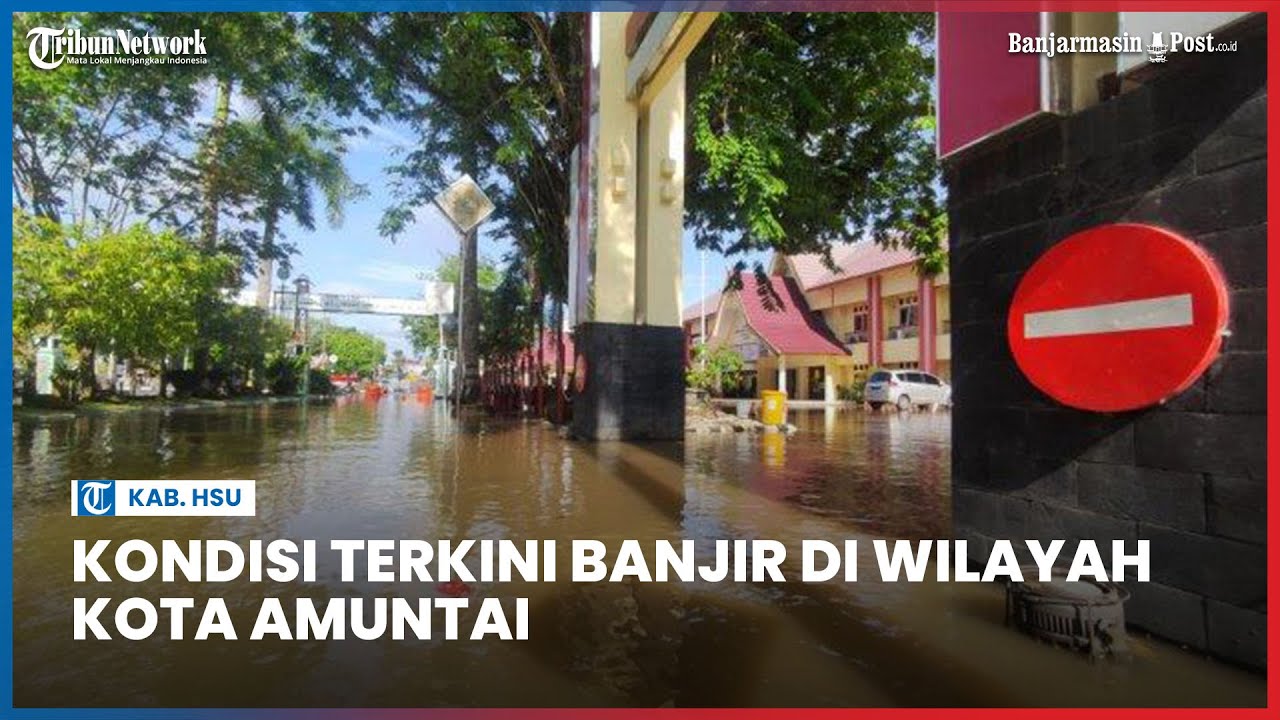 Ketinggian Air Masih Tinggi dan Ruas Jalan Terendam, Beginilah Kondisi Terkini Banjir di Amuntai