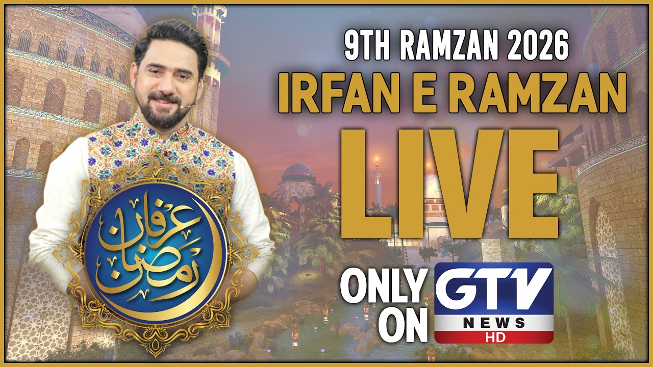 🔴LIVE : Irfan e Ramzan | GTV Special 9th Iftaar Transmission | Farhan Ali Waris | Ramadan 2026 | GTV