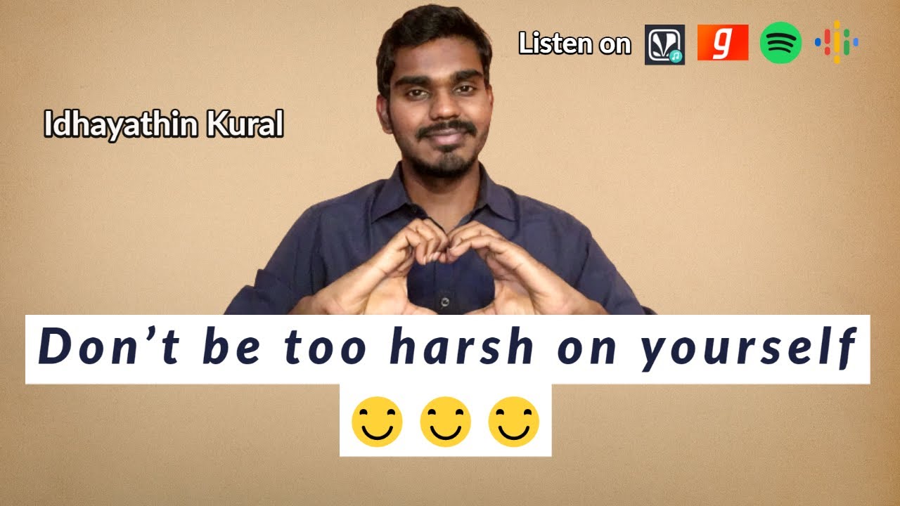 Don't be too harsh on yourself!!! | Little Dose of Positivity :) | Idhayathin Kural