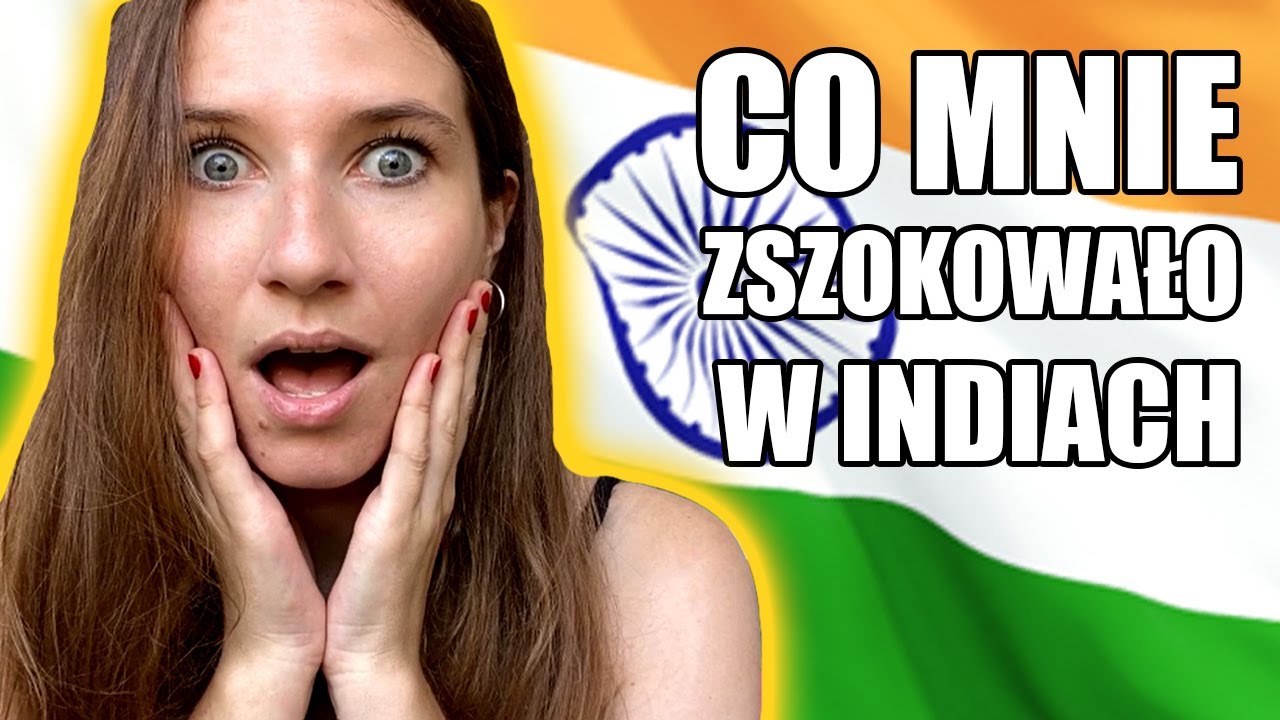 Przeprowadzka do Indii! 3 rzeczy które zszokowały mnie najbardziej