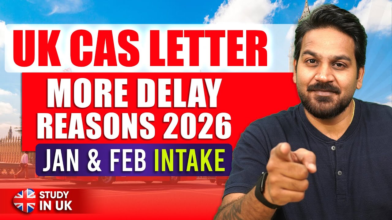 UK CAS Letter Delay Reasons and Updates for JAN & FEB Intake | UK Student Visa Update 2026