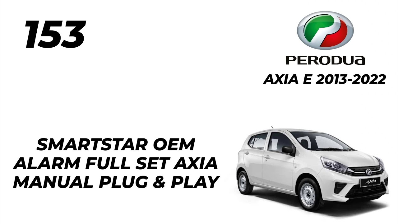 Perodua Axia E 2013-2022_Smartstar Oem Alarm Full Set AXIA MANUAL Plug & Play