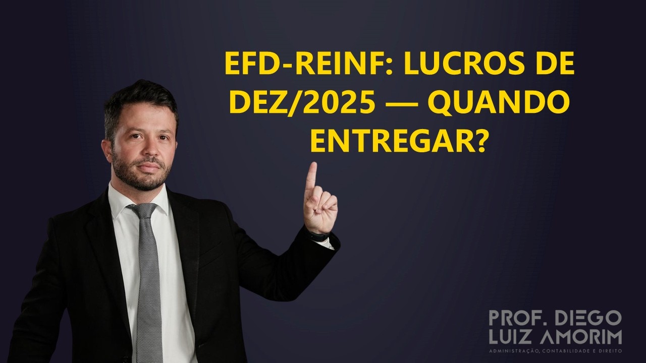 EFD‑Reinf: lucros de dez/2025 — quando entregar?