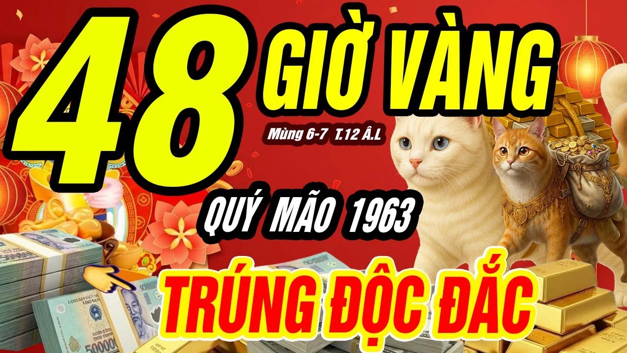 48 GIỜ VÀNG QUÝ MÃO 1963: MÙNG 6–7 THÁNG CHẠP, TIỀN VỀ DỒN DẬP