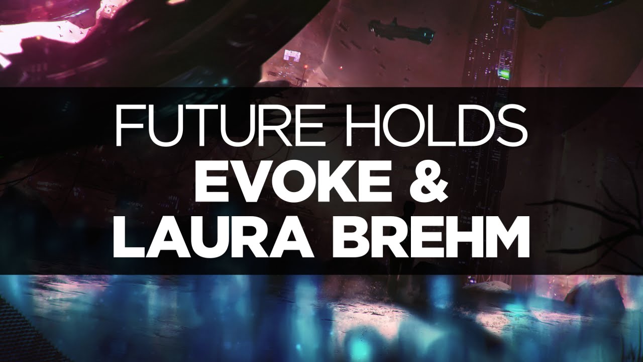[LYRICS] Evoke & Laura Brehm - Future Holds
