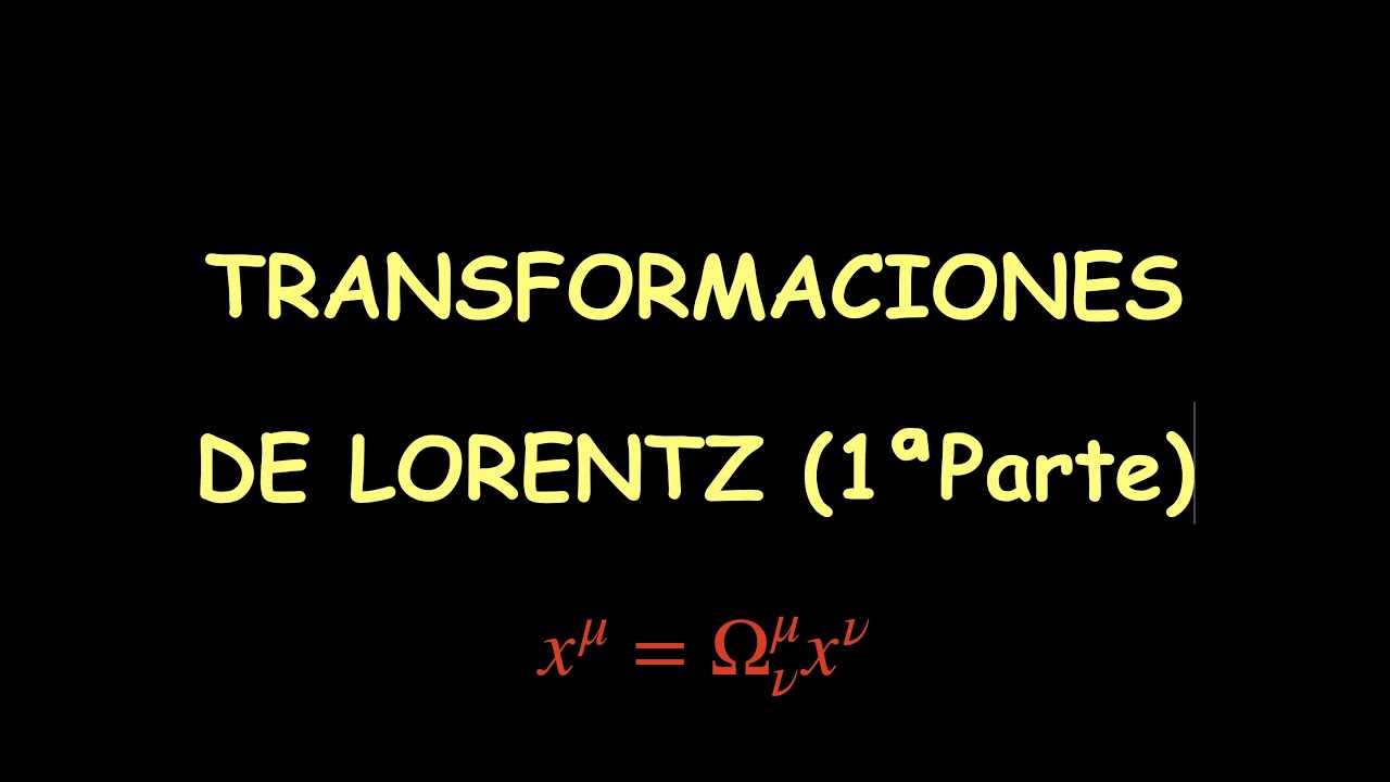 43 - Transformaciones de Lorentz (1ª Parte)