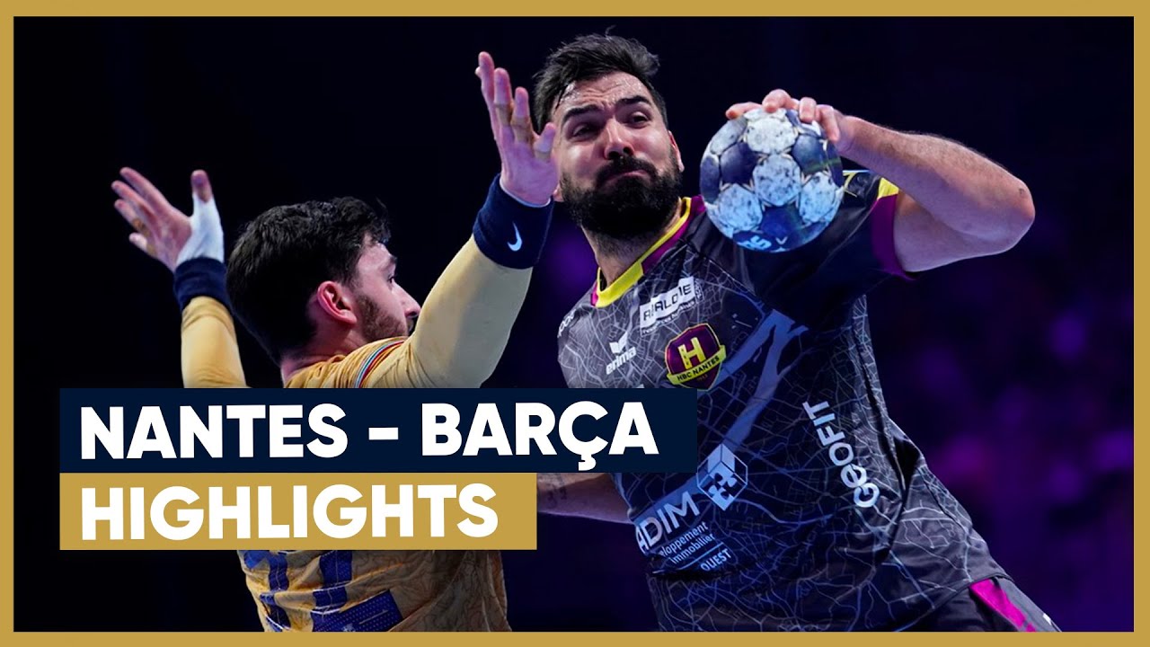 #HANDBALL | Nantes vs Barcelone, le résumé | Highlights | EHF Champions League