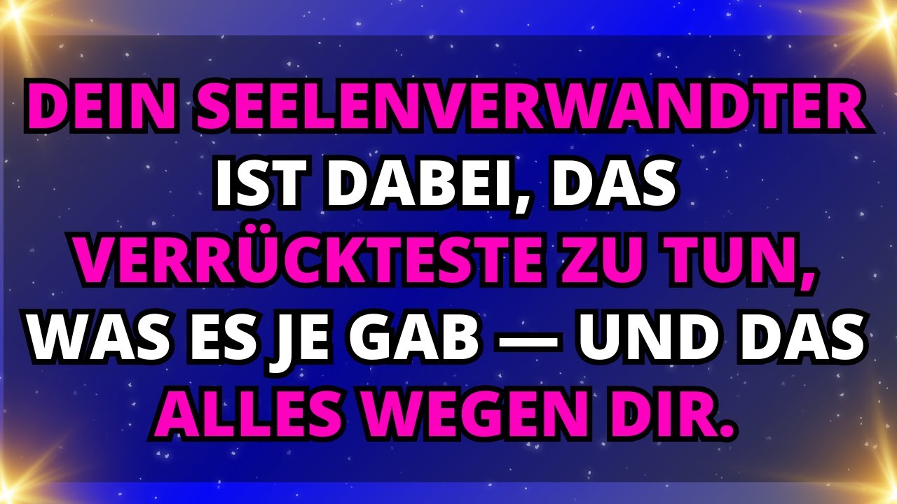 ✨ENGEL SAGEN: Dein Seelenverwandter ist dabei, das Verrückteste zu tun, was es je gab — und das...