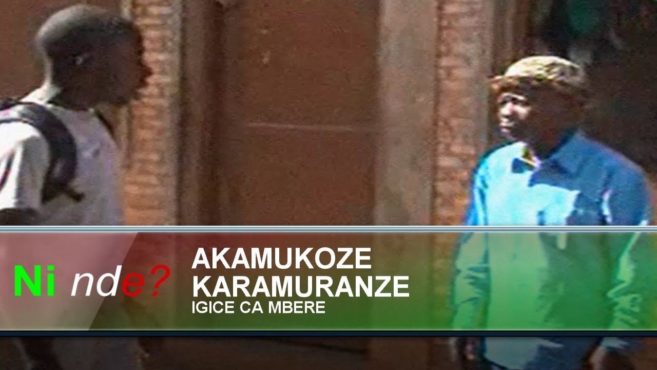 Ninde Burundi Akamukoze Karamuranze (igice ca mbere)