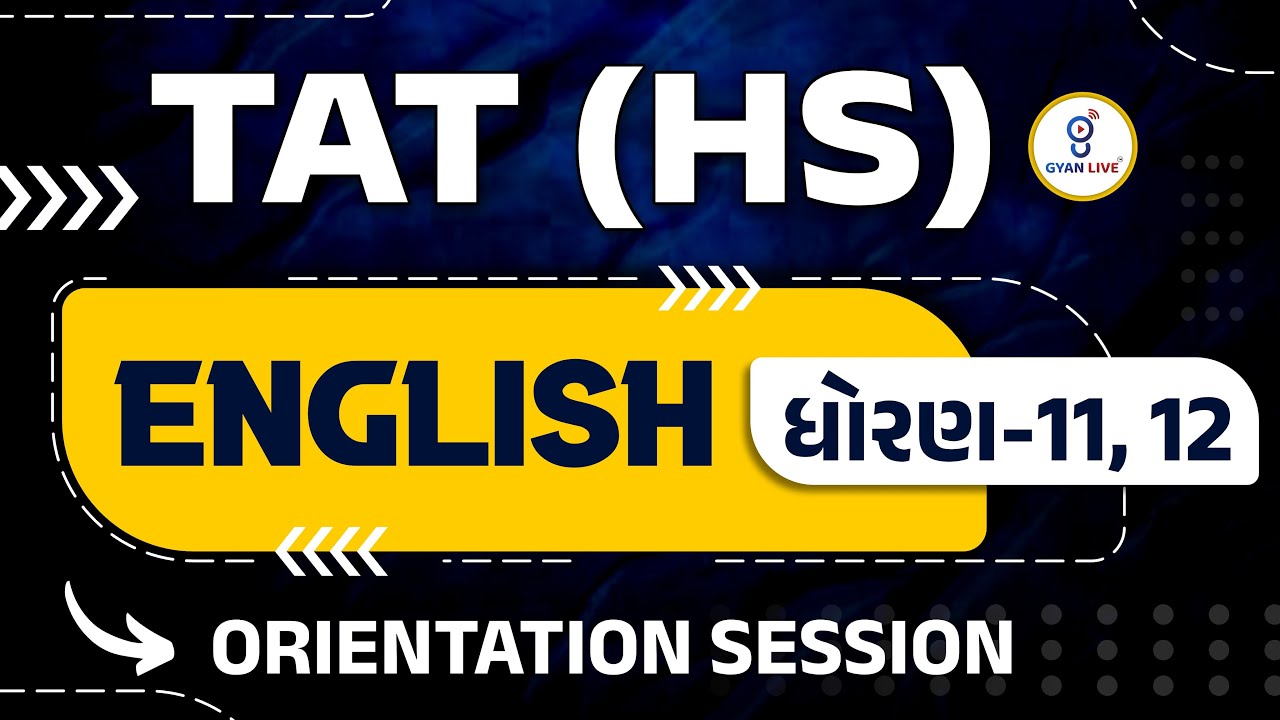 TAT (HS) | ENGLISH | ધોરણ - 11, 12 | ORIENTATION SESSION | LIVE @03:30pm #gyanlive